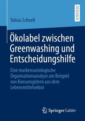 Schnell | Ökolabel zwischen Greenwashing und Entscheidungshilfe | Buch | 978-3-658-32162-8 | sack.de