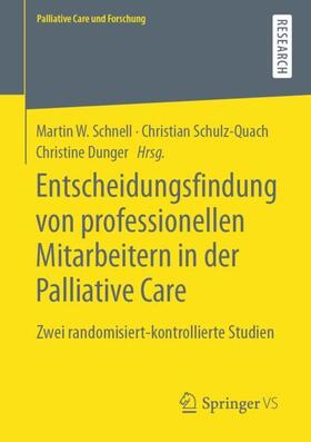 Schnell / Dunger / Schulz-Quach | Entscheidungsfindung von professionellen Mitarbeitern in der Palliative Care | Buch | 978-3-658-32166-6 | sack.de