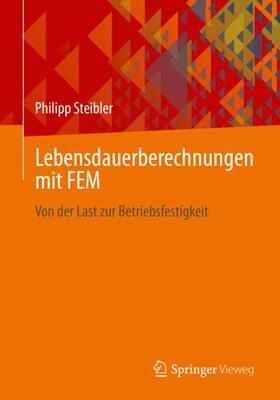 Steibler | Lebensdauerberechnungen mit FEM | Buch | 978-3-658-32243-4 | sack.de