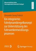 Fridrich |  Ein integriertes Fahrdynamikregelkonzept zur Unterstützung des Fahrwerkentwicklungsprozesses | Buch |  Sack Fachmedien