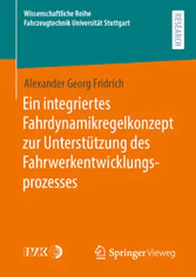 Fridrich |  Ein integriertes Fahrdynamikregelkonzept zur Unterstützung des Fahrwerkentwicklungsprozesses | eBook | Sack Fachmedien