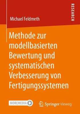 Feldmeth |  Methode zur modellbasierten Bewertung und systematischen Verbesserung von Fertigungssystemen | Buch |  Sack Fachmedien