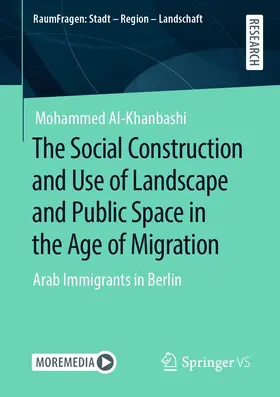 Al-Khanbashi | The Social Construction and Use of Landscape and Public Space in the Age of Migration | E-Book | sack.de