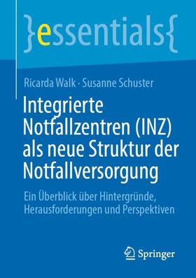 Schuster / Walk | Integrierte Notfallzentren (INZ) als neue Struktur der Notfallversorgung | Buch | sack.de