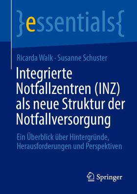 Walk / Schuster | Integrierte Notfallzentren (INZ) als neue Struktur der Notfallversorgung | E-Book | sack.de