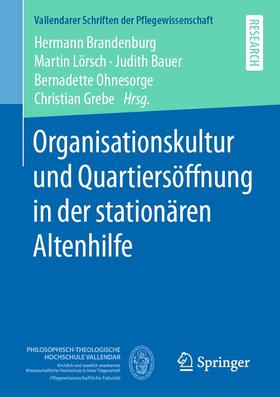 Brandenburg / Lörsch / Bauer | Organisationskultur und Quartiersöffnung in der stationären Altenhilfe | Buch | 978-3-658-32337-0 | sack.de
