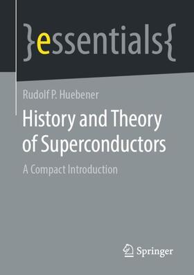 Huebener | History and Theory of Superconductors | Buch | 978-3-658-32379-0 | sack.de