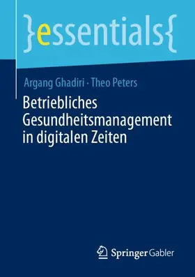 Peters / Ghadiri |  Betriebliches Gesundheitsmanagement in digitalen Zeiten | Buch |  Sack Fachmedien