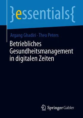 Ghadiri / Peters |  Betriebliches Gesundheitsmanagement in digitalen Zeiten | eBook | Sack Fachmedien