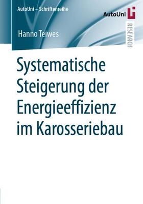 Teiwes |  Systematische Steigerung der Energieeffizienz im Karosseriebau | Buch |  Sack Fachmedien