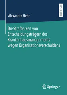 Hehr | Die Strafbarkeit von Entscheidungsträgern des Krankenhausmanagements wegen Organisationsverschuldens | E-Book | sack.de