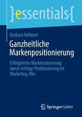 Kallweit | Ganzheitliche Markenpositionierung | Buch | 978-3-658-32509-1 | sack.de