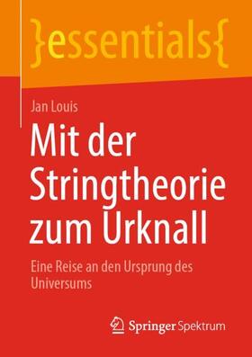 Louis | Mit der Stringtheorie zum Urknall | Buch | 978-3-658-32519-0 | sack.de