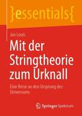 Louis |  Mit der Stringtheorie zum Urknall | Buch |  Sack Fachmedien