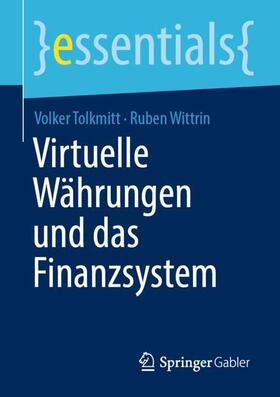Wittrin / Tolkmitt | Virtuelle Währungen und das Finanzsystem | Buch | 978-3-658-32521-3 | sack.de
