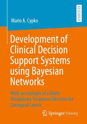 Cypko | Development of Clinical Decision Support Systems using Bayesian Networks | Buch | 978-3-658-32593-0 | sack.de