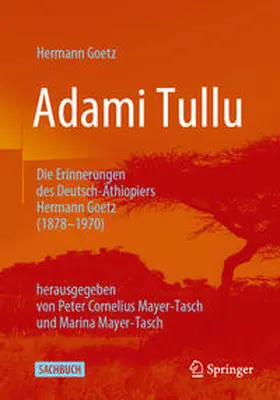 Goetz / Mayer-Tasch / Götz |  Adami Tullu Die Erinnerungen des Deutsch-Äthiopiers Hermann Goetz (1878-1970) | Buch |  Sack Fachmedien