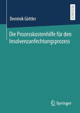 Göttler | Die Prozesskostenhilfe für den Insolvenzanfechtungsprozess | Buch | 978-3-658-32612-8 | sack.de