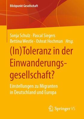 Schulz / Hochman / Siegers | (In)Toleranz in der Einwanderungsgesellschaft? | Buch | 978-3-658-32626-5 | sack.de