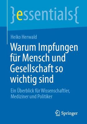 Herwald | Warum Impfungen für Mensch und Gesellschaft so wichtig sind | Buch | 978-3-658-32634-0 | sack.de