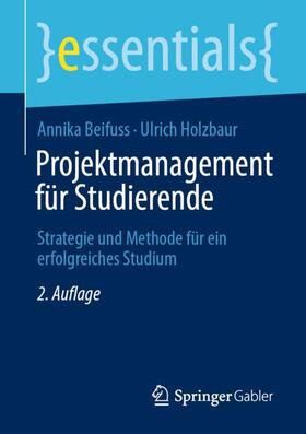 Holzbaur / Beifuss | Projektmanagement für Studierende | Buch | 978-3-658-32663-0 | sack.de