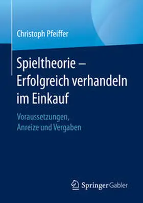 Pfeiffer | Spieltheorie – Erfolgreich verhandeln im Einkauf | E-Book | sack.de