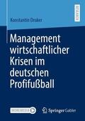 Druker |  Management wirtschaftlicher Krisen im deutschen Profifußball | Buch |  Sack Fachmedien