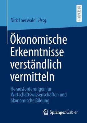 Loerwald | Ökonomische Erkenntnisse verständlich vermitteln | Buch | 978-3-658-32752-1 | sack.de