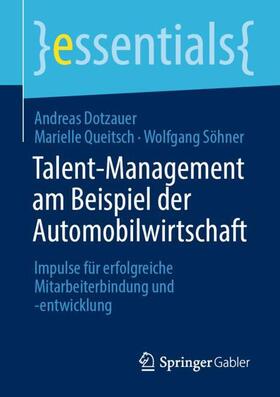 Dotzauer / Queitsch / Söhner | Talent-Management am Beispiel der Automobilwirtschaft | Buch | 978-3-658-32776-7 | sack.de