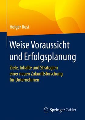 Rust | Weise Voraussicht und Erfolgsplanung | Buch | 978-3-658-32786-6 | sack.de