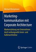 Kleinjohann |  Marketingkommunikation mit Corporate Architecture | Buch |  Sack Fachmedien