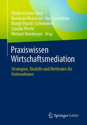 Fischer-Korp / Wisleitner / Ennsfellner |  Praxiswissen Wirtschaftsmediation | eBook | Sack Fachmedien