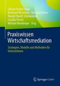 Fischer-Korp / Wisleitner / Ennsfellner |  Praxiswissen Wirtschaftsmediation | eBook | Sack Fachmedien