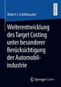 Schildmacher |  Weiterentwicklung des Target Costing unter besonderer Berücksichtigung der Automobilindustrie | eBook | Sack Fachmedien