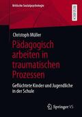 Müller |  Pädagogisch arbeiten in traumatischen Prozessen | eBook | Sack Fachmedien