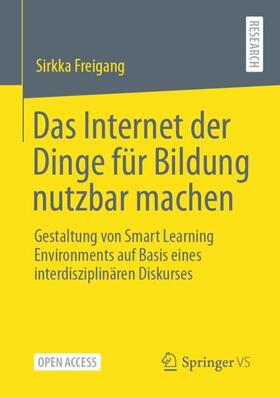 Freigang | Das Internet der Dinge für Bildung nutzbar machen | Buch | 978-3-658-32905-1 | sack.de
