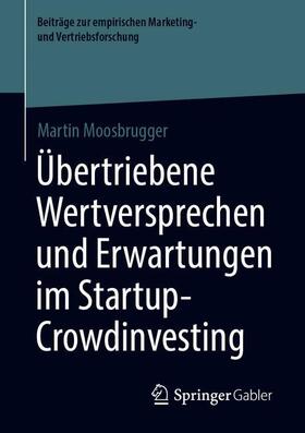 Moosbrugger | Übertriebene Wertversprechen und Erwartungen im Startup-Crowdinvesting | Buch | 978-3-658-32911-2 | sack.de