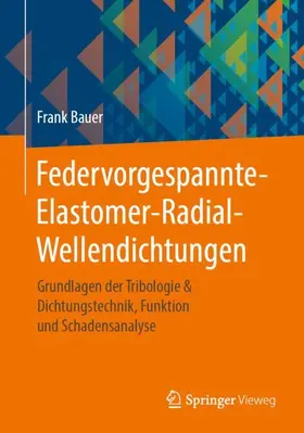 Bauer |  Federvorgespannte-Elastomer-Radial-Wellendichtungen | Buch |  Sack Fachmedien