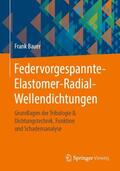 Bauer |  Federvorgespannte-Elastomer-Radial-Wellendichtungen | Buch |  Sack Fachmedien
