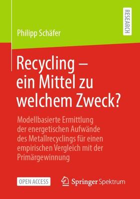 Schäfer | Recycling - ein Mittel zu welchem Zweck? | Buch | 978-3-658-32923-5 | sack.de