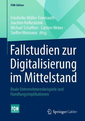 Müller-Friemauth / Hafkesbrink / Schaffner | Fallstudien zur Digitalisierung im Mittelstand | Buch | 978-3-658-32954-9 | sack.de