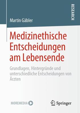 Gäbler | Medizinethische Entscheidungen am Lebensende | Buch | 978-3-658-32958-7 | sack.de
