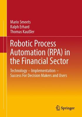 Smeets / Kaußler / Erhard | Robotic Process Automation (RPA) in the Financial Sector | Buch | 978-3-658-32973-0 | sack.de