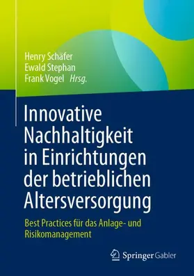 Schäfer / Vogel / Stephan |  Innovative Nachhaltigkeit in Einrichtungen der betrieblichen Altersversorgung | Buch |  Sack Fachmedien