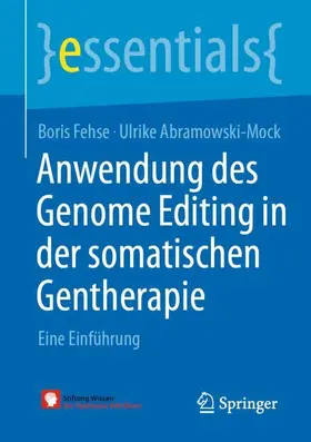 Abramowski-Mock / Fehse | Anwendung des Genome Editing in der somatischen Gentherapie | Buch | 978-3-658-32992-1 | sack.de