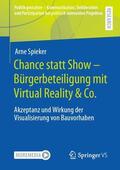 Spieker |  Chance statt Show ¿ Bürgerbeteiligung mit Virtual Reality & Co. | Buch |  Sack Fachmedien
