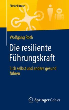 Roth / Buchenau | Die resiliente Führungskraft | Buch | 978-3-658-33085-9 | sack.de