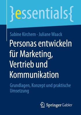 Kirchem / Waack | Personas entwickeln für Marketing, Vertrieb und Kommunikation | Buch | 978-3-658-33087-3 | sack.de