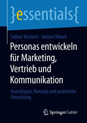 Kirchem / Waack | Personas entwickeln für Marketing, Vertrieb und Kommunikation | E-Book | sack.de