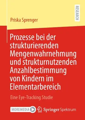 Sprenger |  Prozesse bei der strukturierenden Mengenwahrnehmung und strukturnutzenden Anzahlbestimmung von Kindern im Elementarbereich | Buch |  Sack Fachmedien